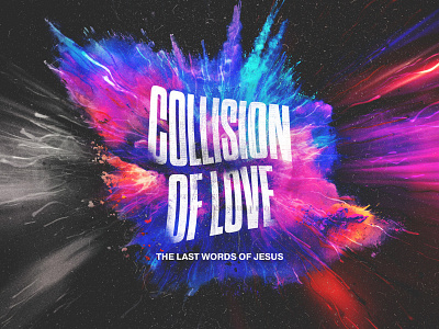 Collision of Love - Sermon Series