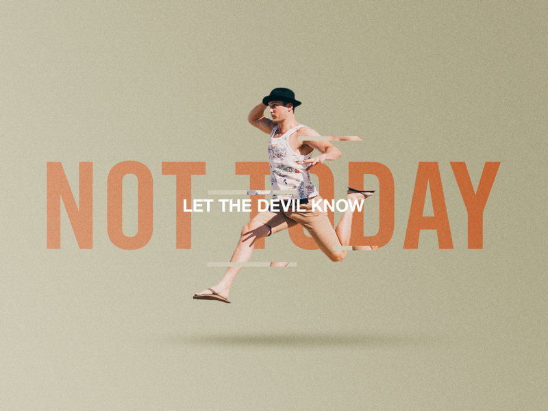 Let The Devil Know NOT TODAY social media graphic helvetica sans serif sunday church marketing concept design church design church adobe photoshop
