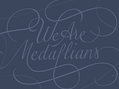 We Are Medallians curves lettering script slogan