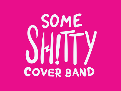 Some Shitty Cover Band logo booze cover band custom type design drinks friendship hand type illustration music shitty type typography