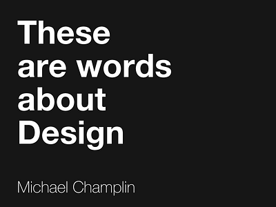 These are Words About Design