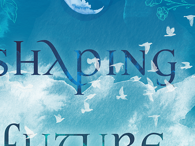 Shaping Our New Future | Poster Design birds blue blue and white celtic clouds doves flowers future magical moon mysterious mystical night poster shaping teal texture transparent watercolor
