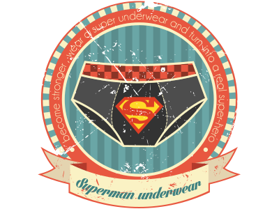 Superman's underwear - To feel like a super hero !