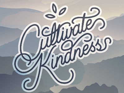 Cultivate Kindness cultivate cursive hand inspiration kindness lettering script typography