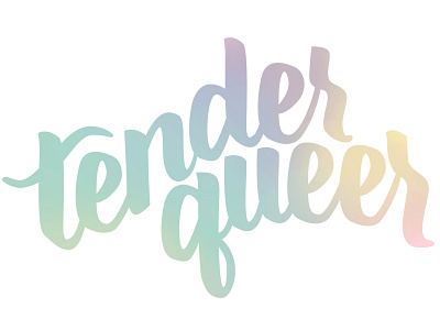 tenderqueer cute genderqueer hand hand lettering lettering lgbtq pride queer tender typography