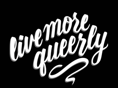 Live More Queerly hand lettering lgbtq live more pride queer queerly typography