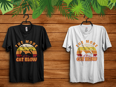 The More Cat Blow T- Shirt Design apparel cat cat t shirt design clothing design graphic design graphics shirt t shirt typography typography t shirt vector