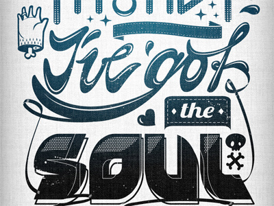 you´ve got the money I´ve got the soul got i money soul the typography ve you