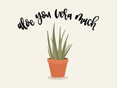 Aloe You Vera Much aloe cacti cactus handlettering illustration illustrator lettering plant