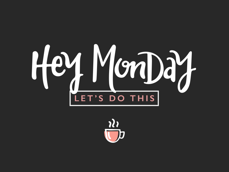 Hey Monday, let's do this. by Joann Lee on Dribbble