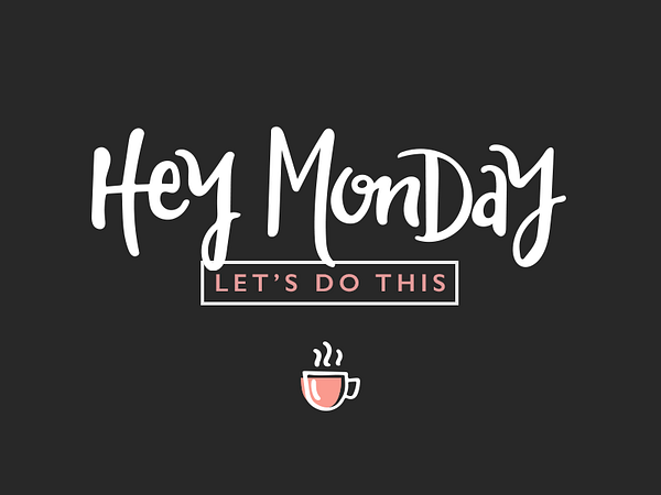 Hey Monday, Let's Do This. By Joann Lee On Dribbble