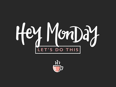 Hey Monday, let's do this. coffee hand lettering lettering monday blues peach