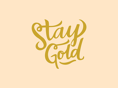 Stay Gold hand lettering outsiders script stay gold