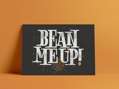 Bean Me Up poster art bean beanmeup condensed custom type grit hellsjells letter lettering logo mockup noise poster print serif slab startrek texture type vegetarian