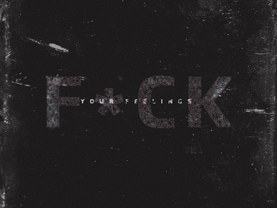 Fuck Your Feelings design typography