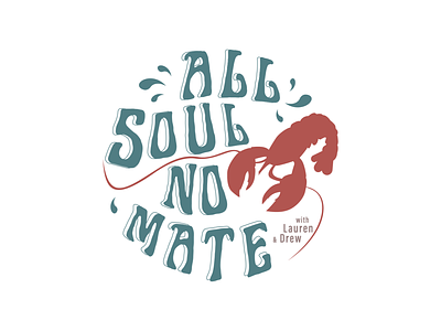 All Soul, No Mate: will you be my lobster? v3 branding design illustration illustrator lobster logo podcast logo typography vector