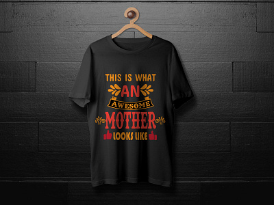 This Is What An Awesome Mother Looks Like T-shirt Design graphic design mothers t shirt t shirt