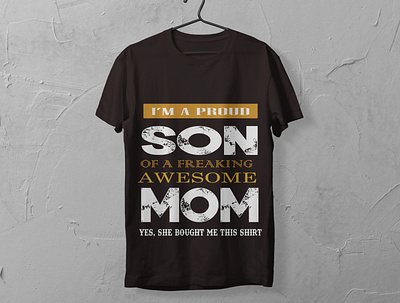 I'm A Proud Son Of A Freaking Awesome Mom T-shirt Design father t shirt graphic design illustration mothers t shirt t shirt