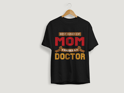 Best Kind Of Mom Raises A Doctor T-shirt Design design graphic design illustration mothers t shirt t shirt