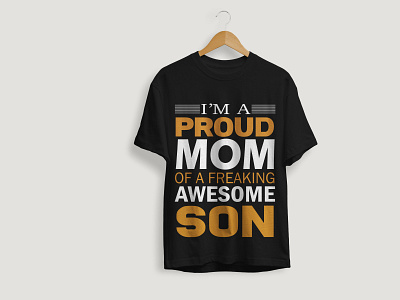 I'm A Proud Mom Of A Freaking Awesome Son T-shirt Design