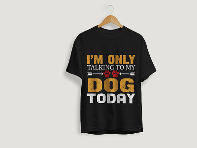 I'm Only Talking To My Dog Today T-shirt Design design graphic design illustration mothers t shirt t shirt t shirt