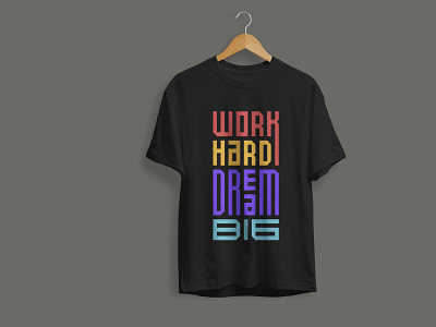 Work Hard Dream Big T-shirt Design design graphic design illustration t shirt t shirt