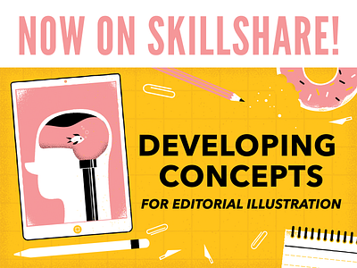 Skillshare !!! Developing Concepts for Editorial Illustration art direction class concepting design editorial editorial illustration freelance freelance illustrator illustration skillshare