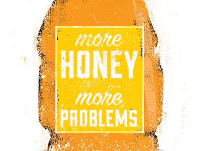 More Honey More Problems illustration notorious type