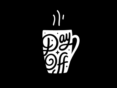 Day off coffee font handlettering lettering letters mug tea typography