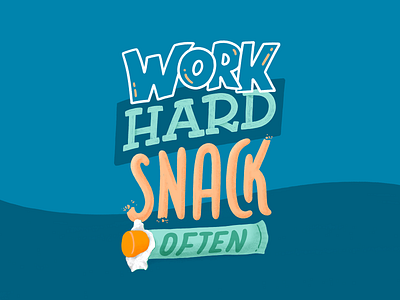 Work hard, snack often food handlettering illustration lettering letters snack typography