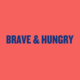 Brave & Hungry