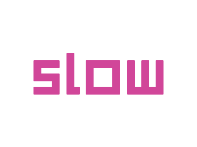 Slow