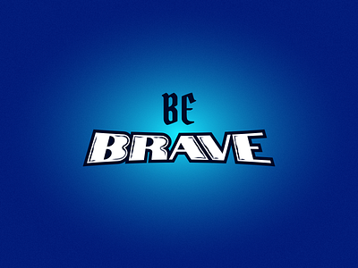 Be brave adobe illustrator affinitydesigner branding customtype design graphic design logo logotype typography vector