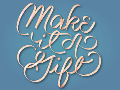 Make it a Gift funwithtype handdonetype playingwithtype script typography