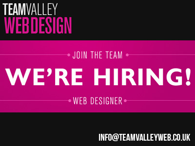 Team Valley Web are Hiring! advert employee hiring job team vacancy web design web designer