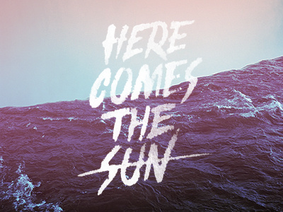 Here comes the sun lettering lockup sea type typography watercolor watercolour