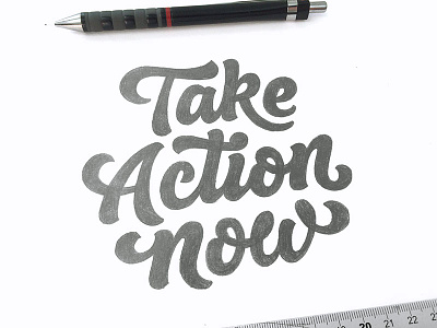 Take Action Now - Sketch branding custom lettering custom type hand lettering lettering logo logo design logotype process typography word mark