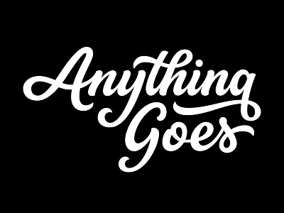 Anything Goes anything custom design goes hand lettering logo process type typography