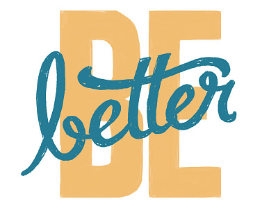 Be Better better drawing hand drawn illustration lettering photoshop