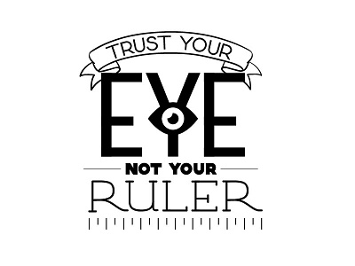 Trust Your Eye Vectors drawn eye hand ruler trust typography