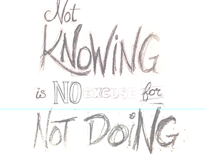 Not Knowing advice drawing lettering pencil sketch wip