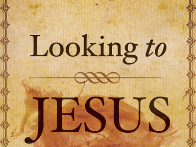 Looking to Jesus