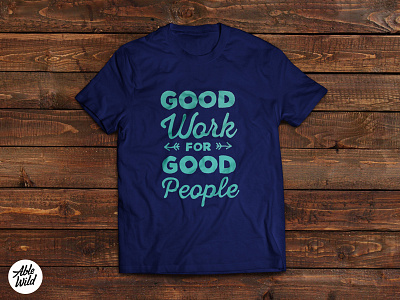 Good Work T-shirt hand lettering motto slogan t shirt