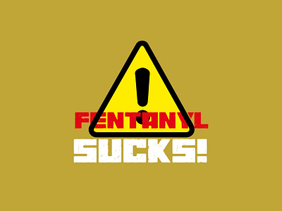 FENTANYL SCUKS!