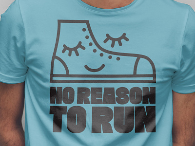 No reason to run shirts print shirt