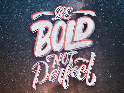 Be bold not perfect