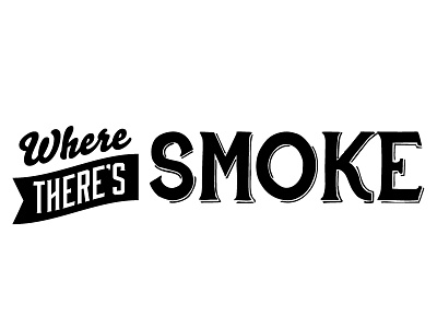 Where There's Smoke lettering personal work pyrography type typography