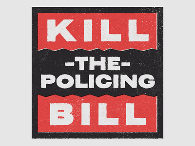Kill The Bill design protest texture typography