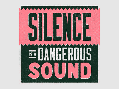 Silence Is A Dangerous Sound design texture typography