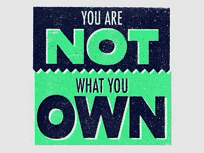 You Are Not What You Own design texture typography
